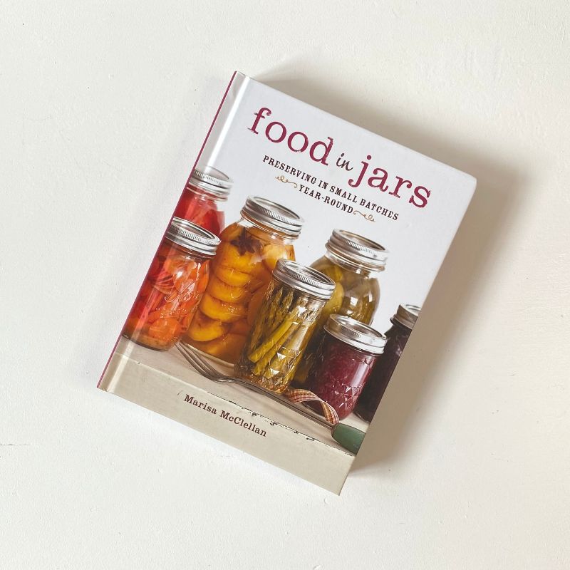 Food in Jars: Preserving in small batches year-round (Marisa McClellan) | NZ