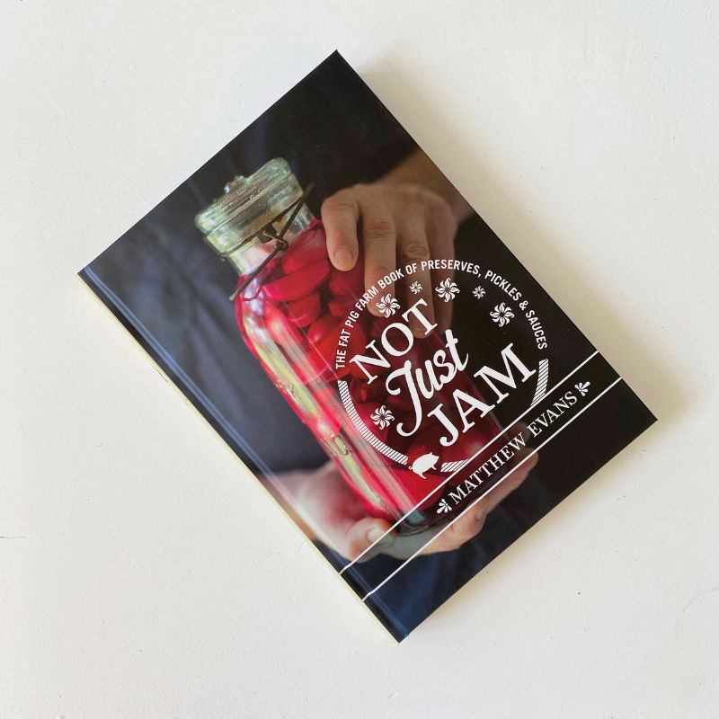 Not Just Jam: The Fat Pig Farm book of preserves, pickles and sauces (Matthew Evans) | NZ