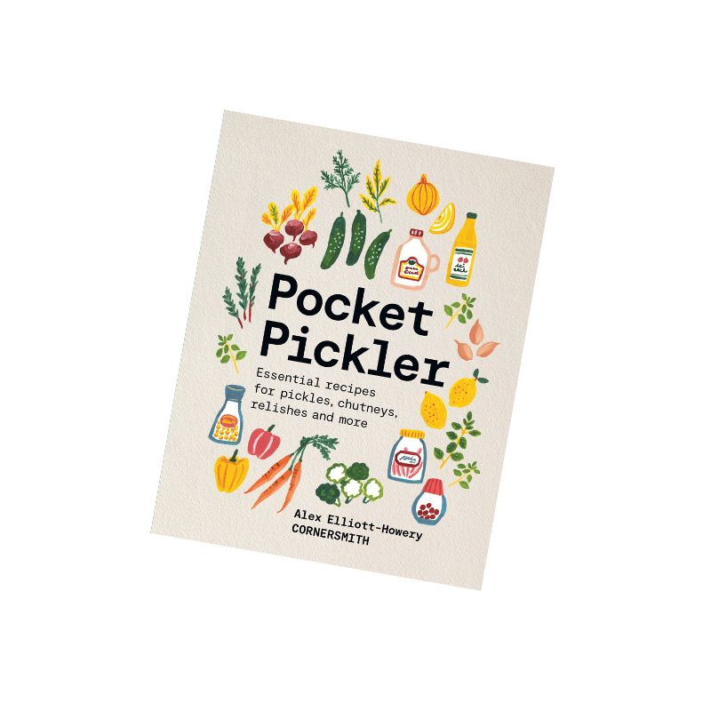 Pocket Pickler - Essential recipes for pickles, chutneys, relishes and more by Alex Elliott-Howery from Cornersmith | NZ