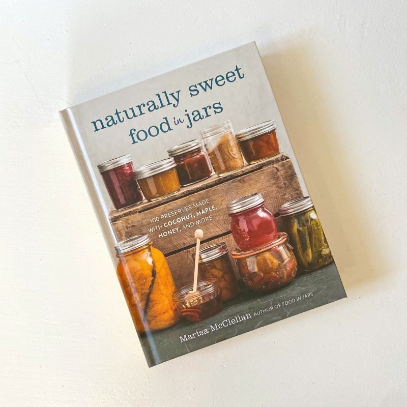 Naturally Sweet Food in Jars by Marisa McClellan | Preserving books NZ